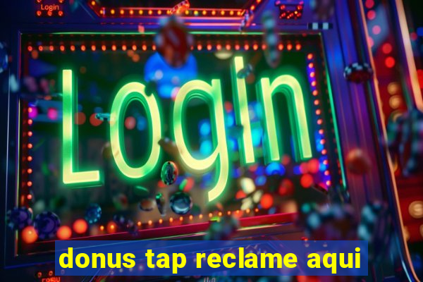 donus tap reclame aqui